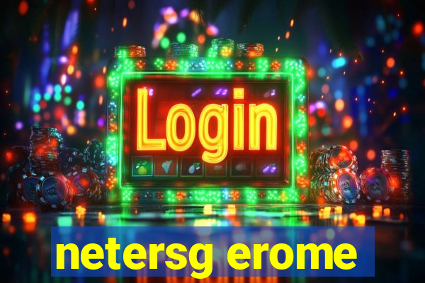 netersg erome